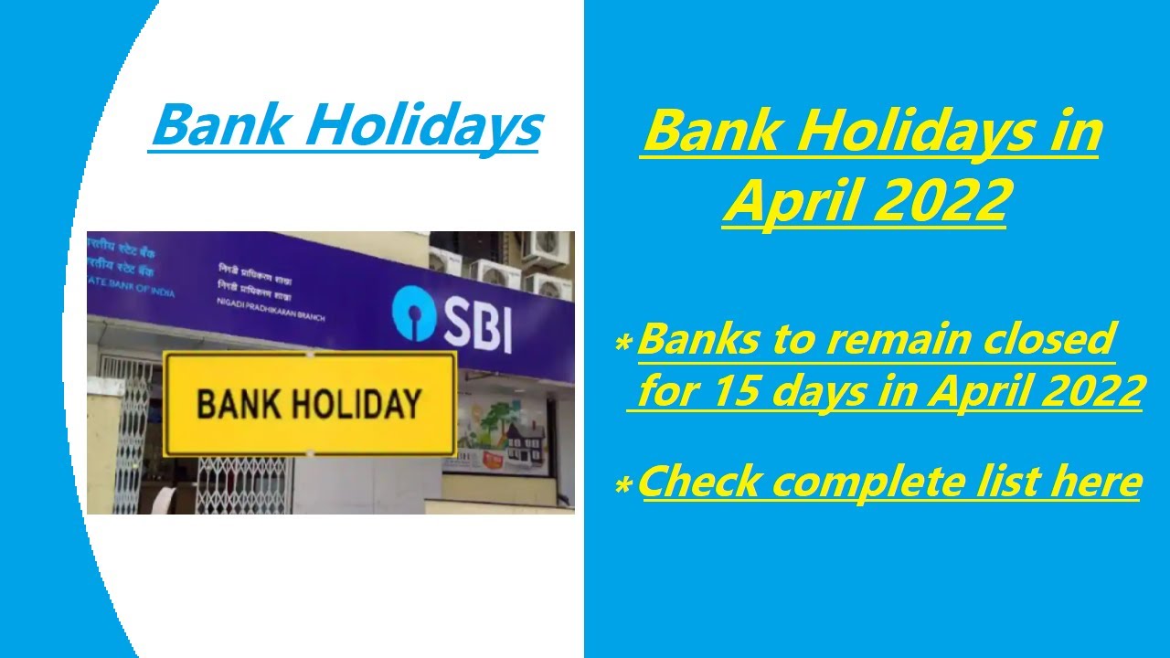 Bank Holidays April 2022 Banks are going to be closed for 15 days in